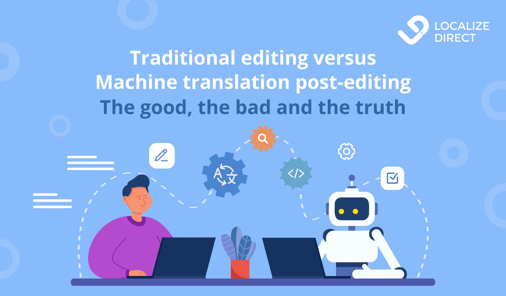 Traditional editing versus Machine translation post editing: The good, the bad and the truth